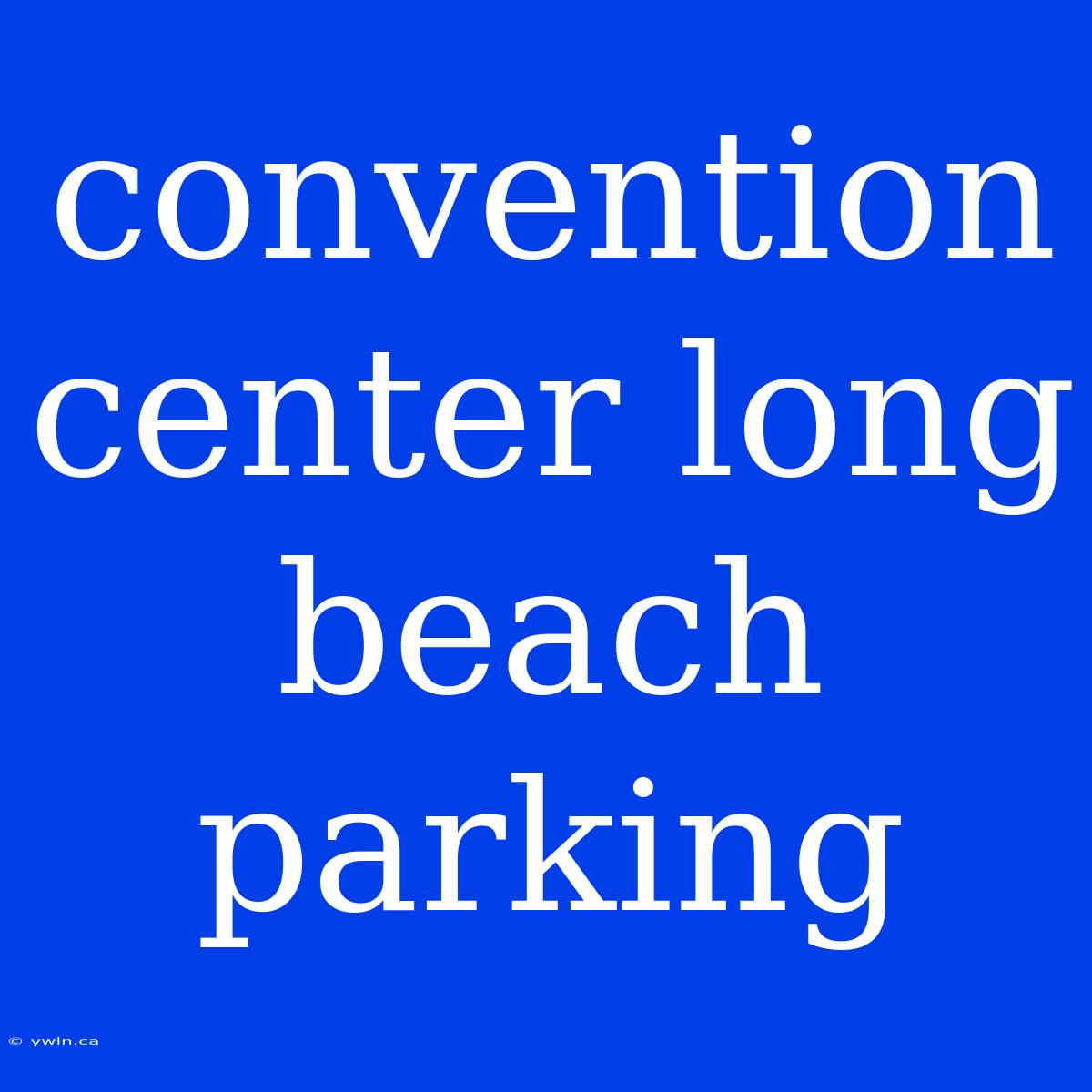 Convention Center Long Beach Parking