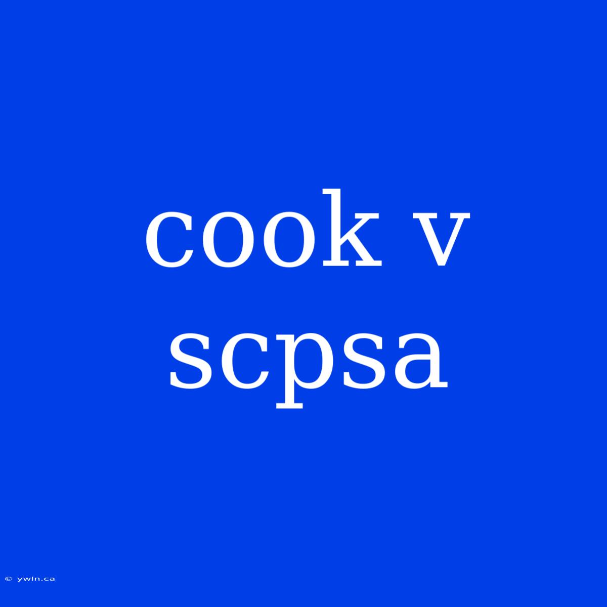 Cook V Scpsa