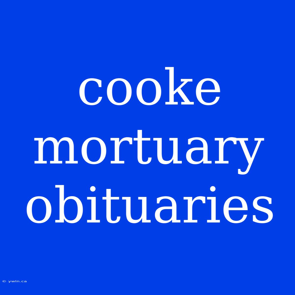 Cooke Mortuary Obituaries