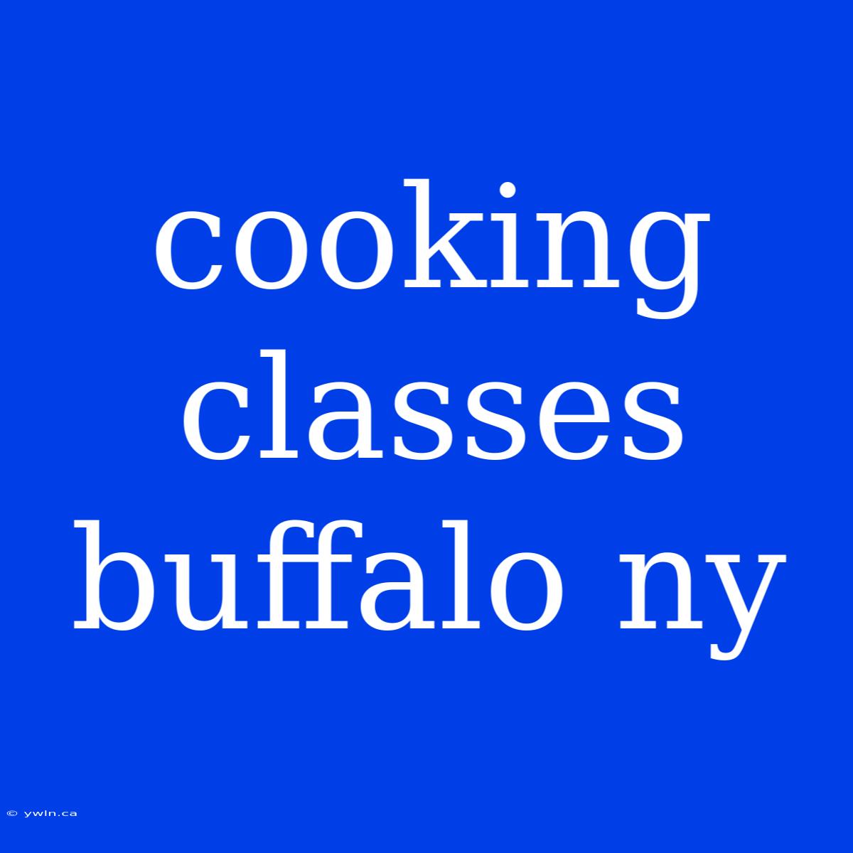 Cooking Classes Buffalo Ny