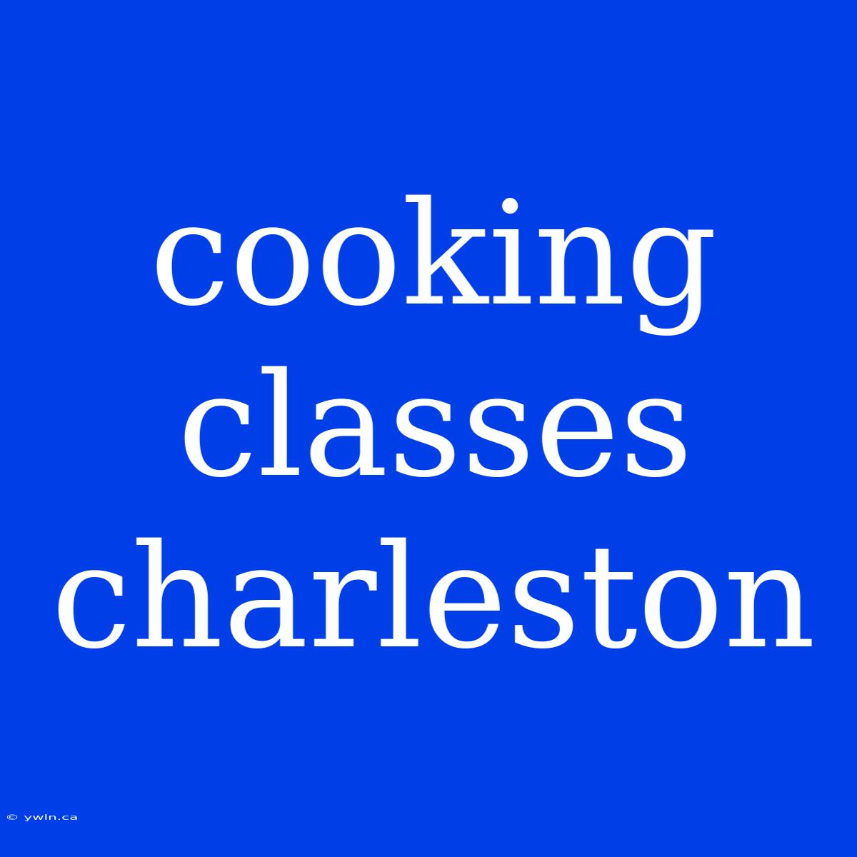 Cooking Classes Charleston