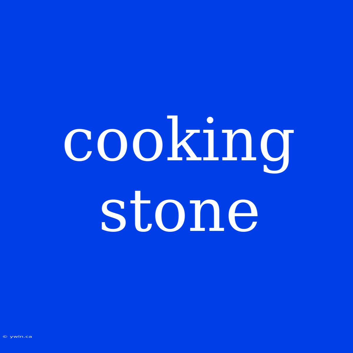 Cooking Stone