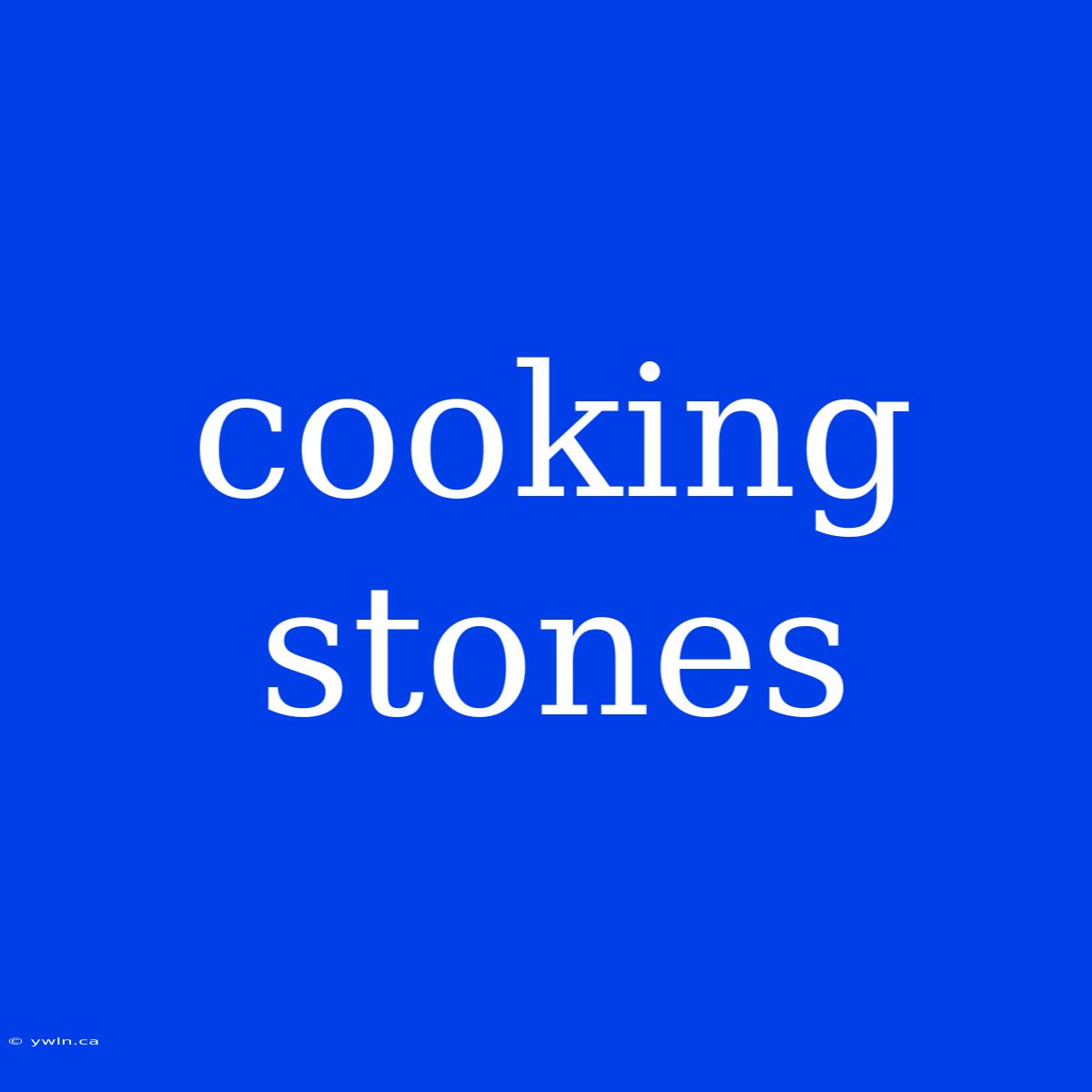 Cooking Stones