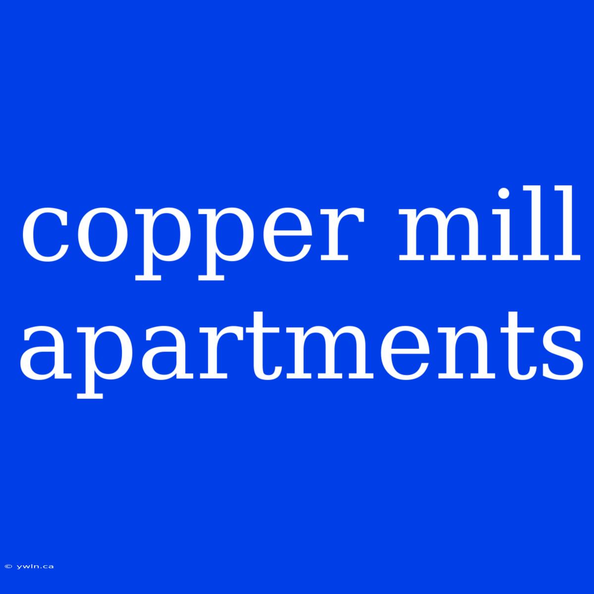 Copper Mill Apartments