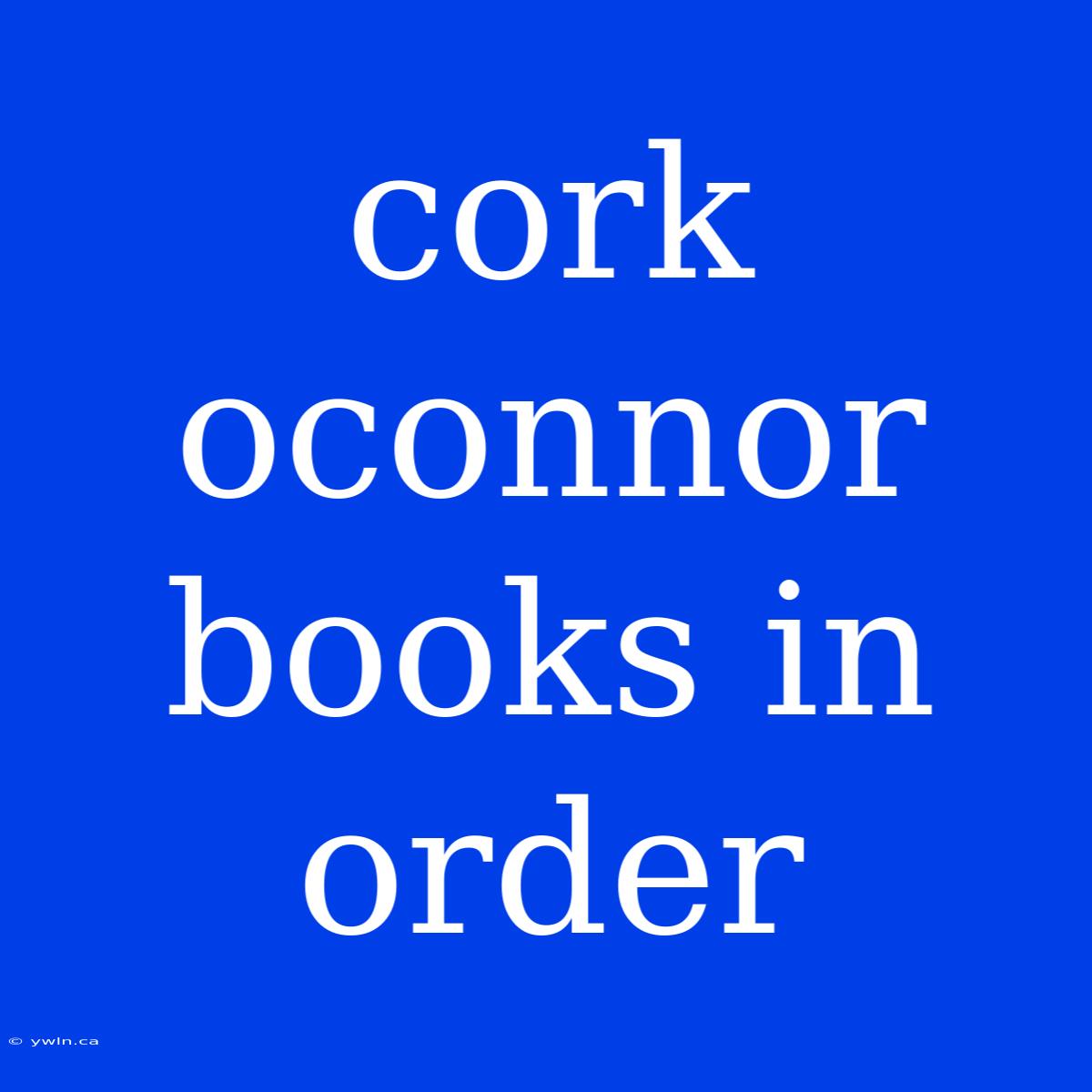 Cork Oconnor Books In Order