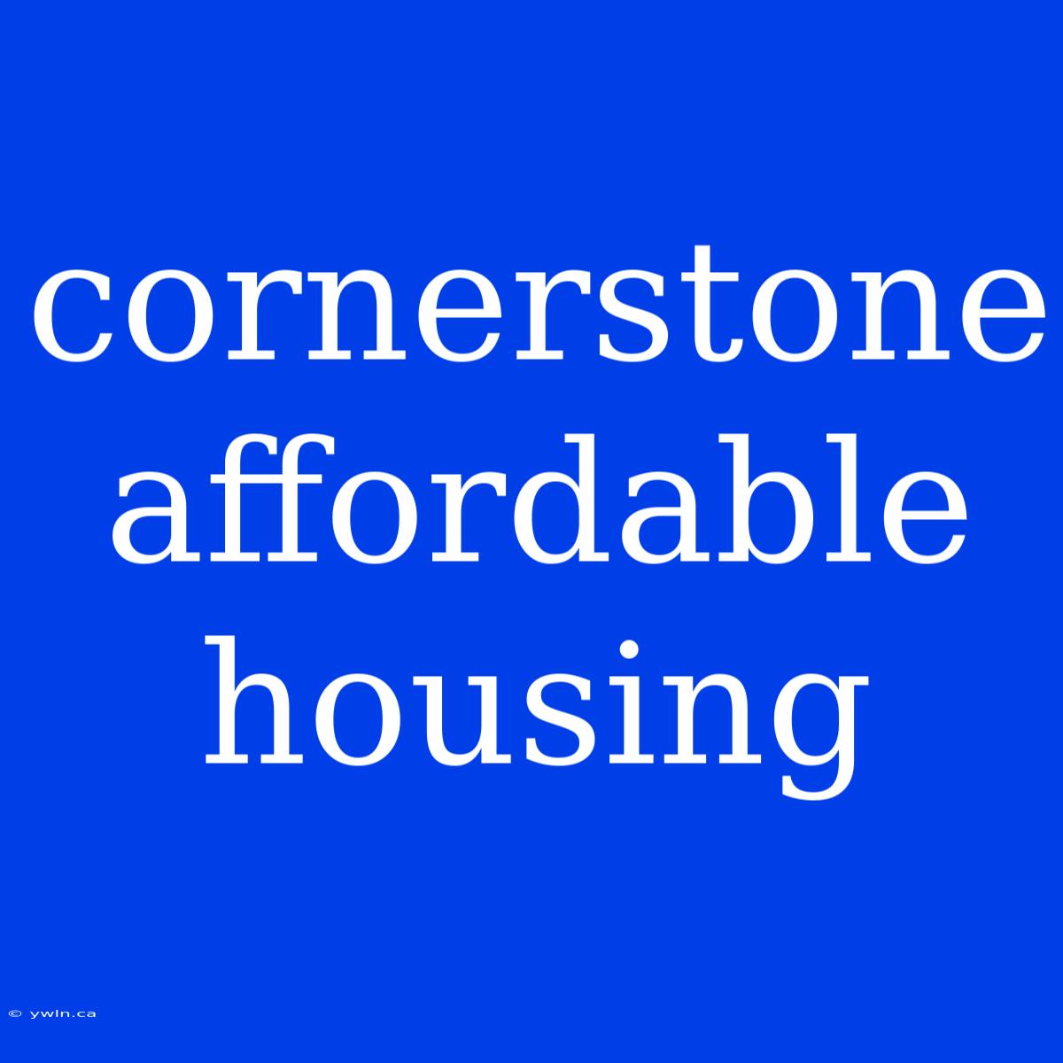 Cornerstone Affordable Housing