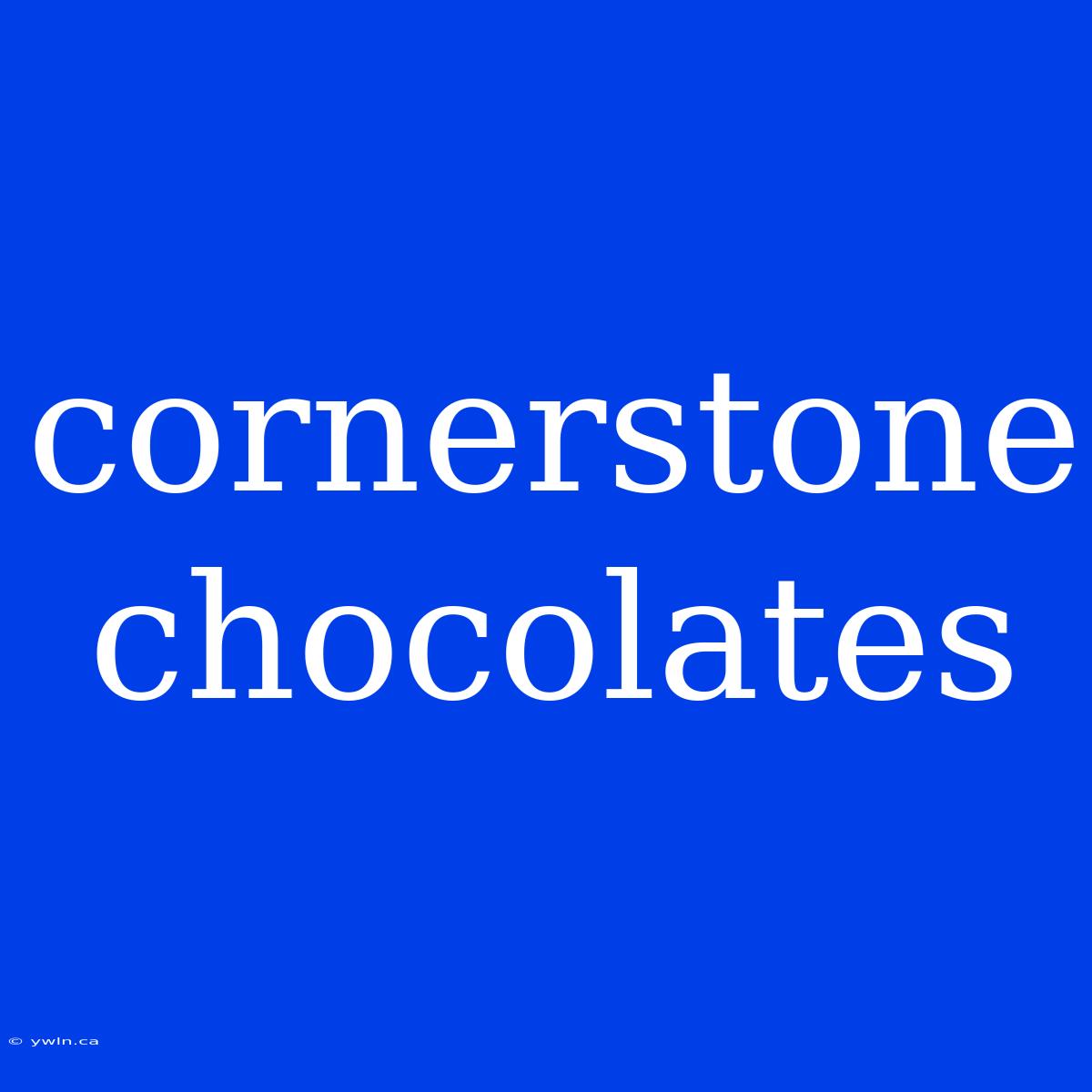 Cornerstone Chocolates