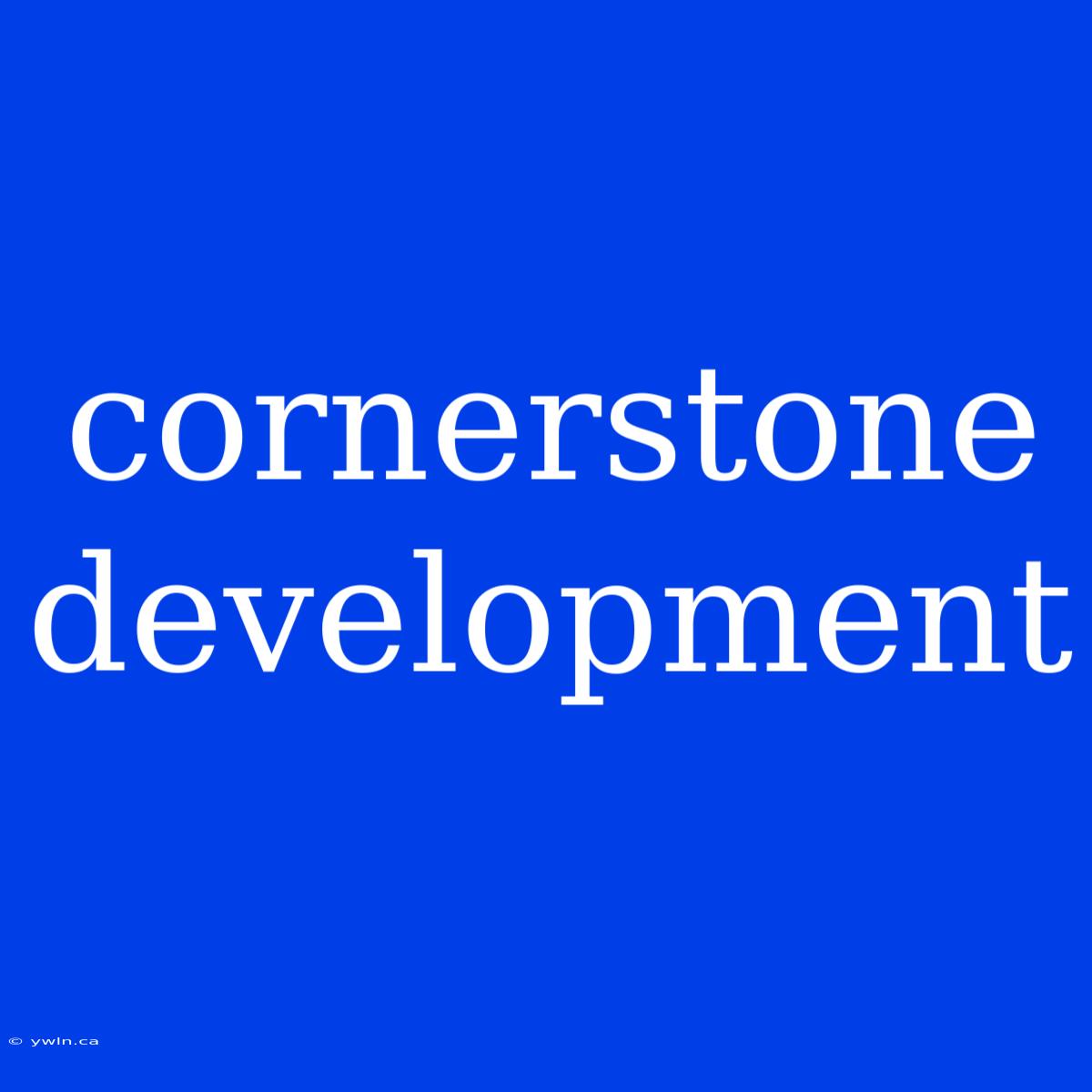 Cornerstone Development