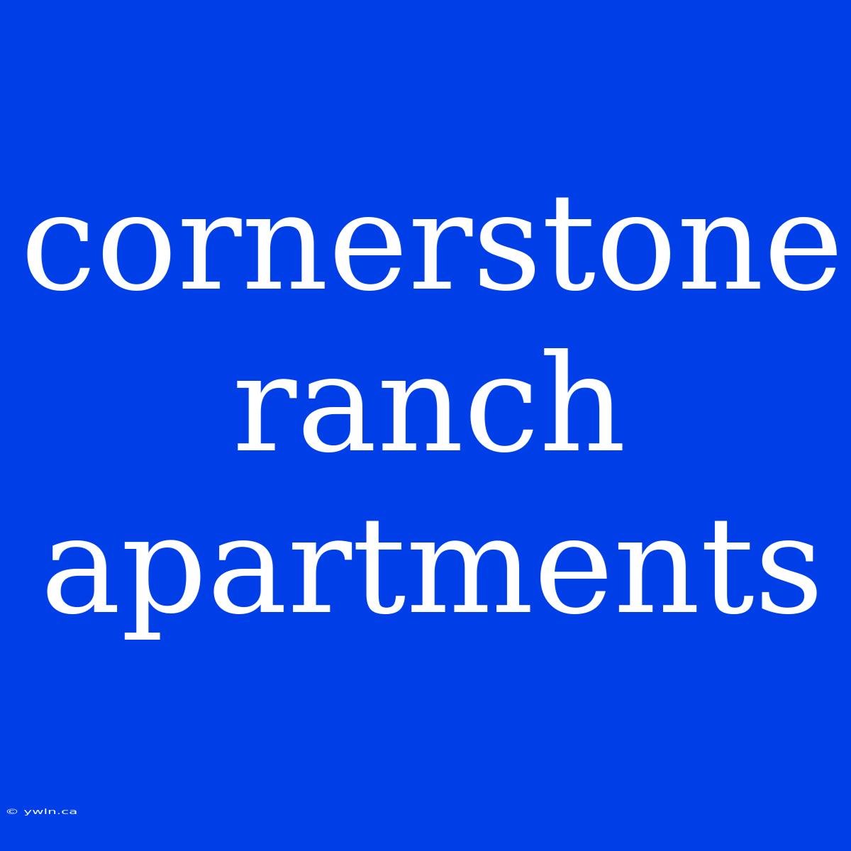 Cornerstone Ranch Apartments