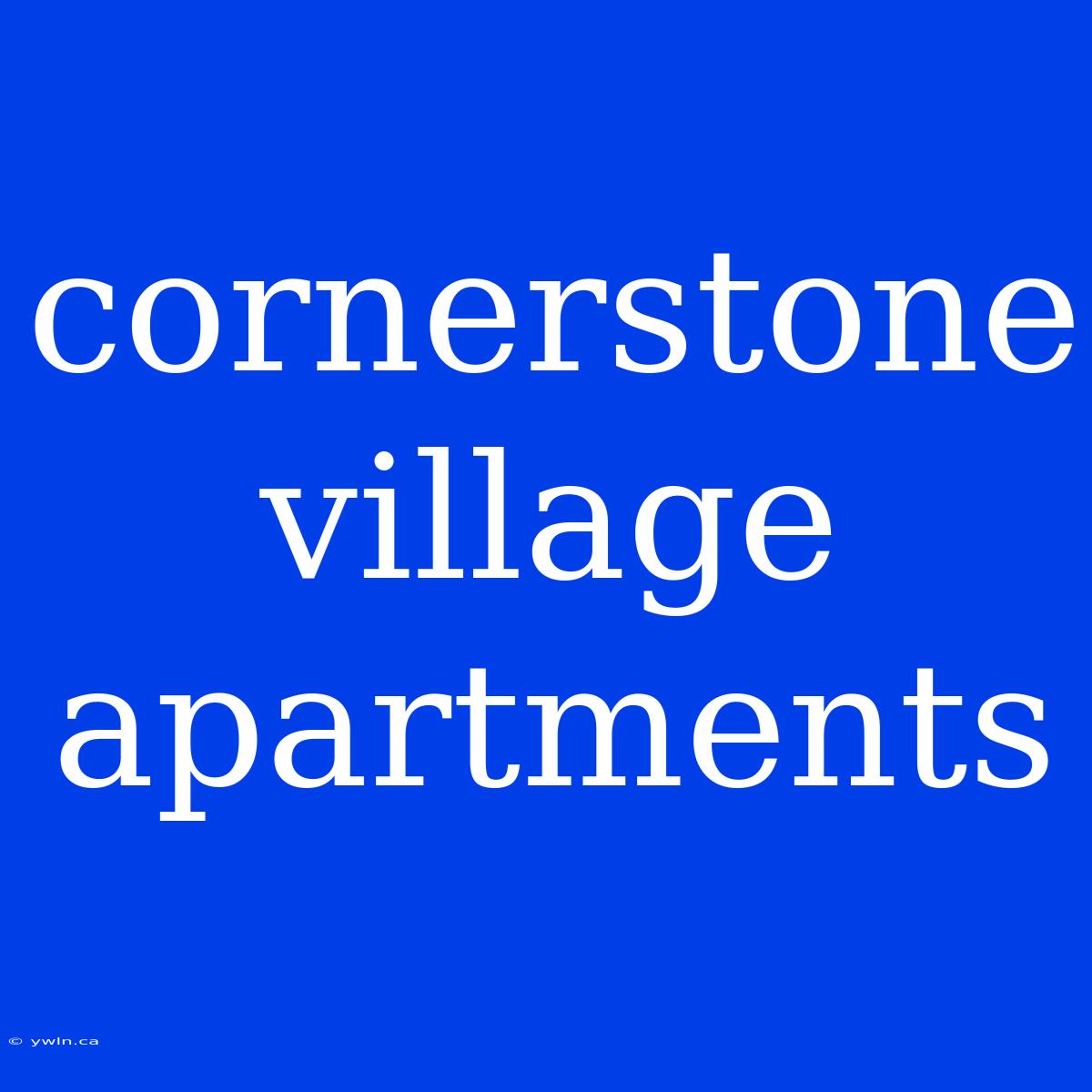 Cornerstone Village Apartments