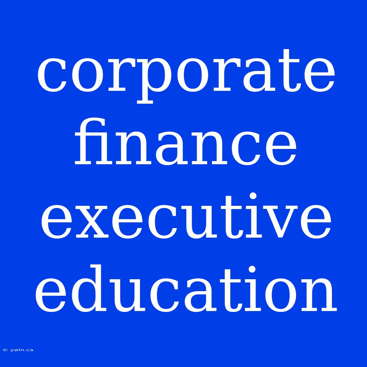 Corporate Finance Executive Education