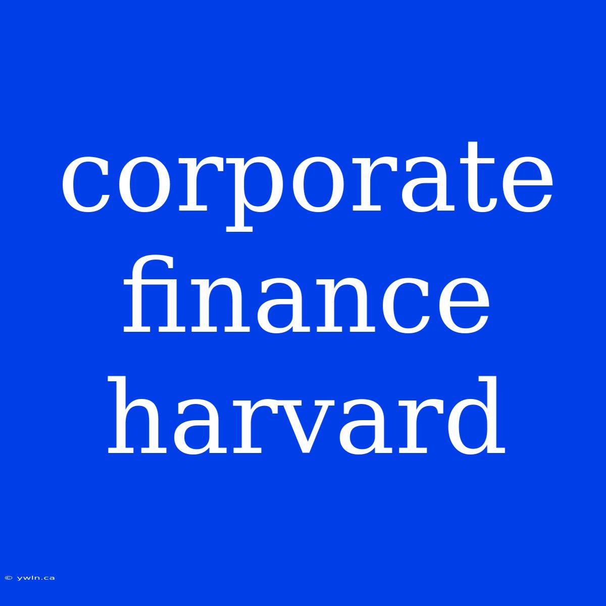 Corporate Finance Harvard