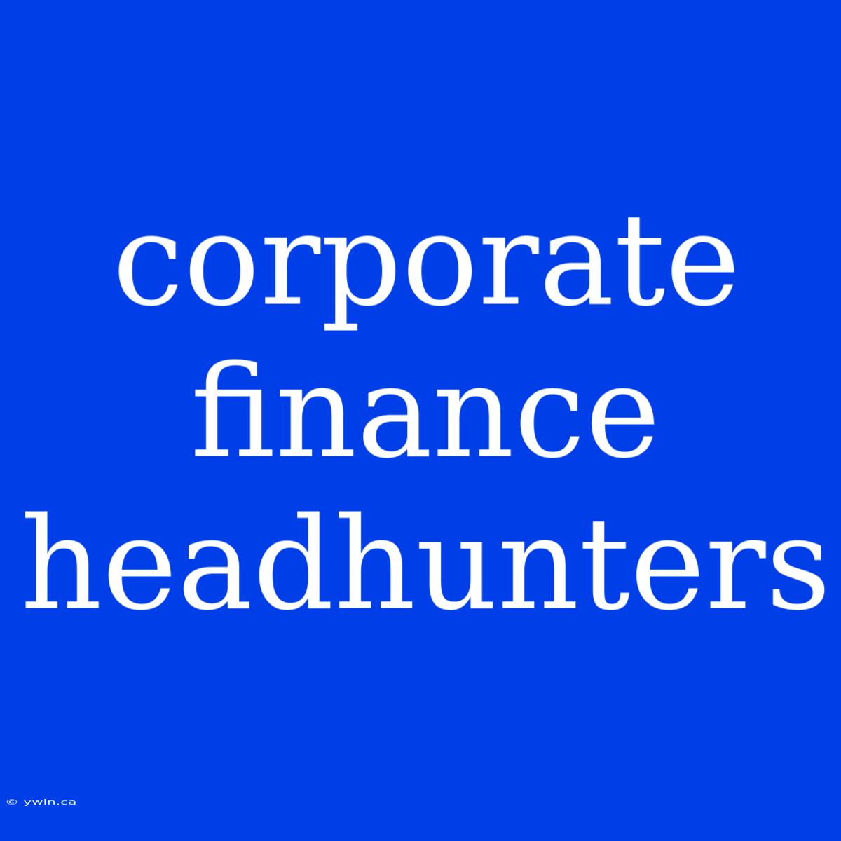 Corporate Finance Headhunters