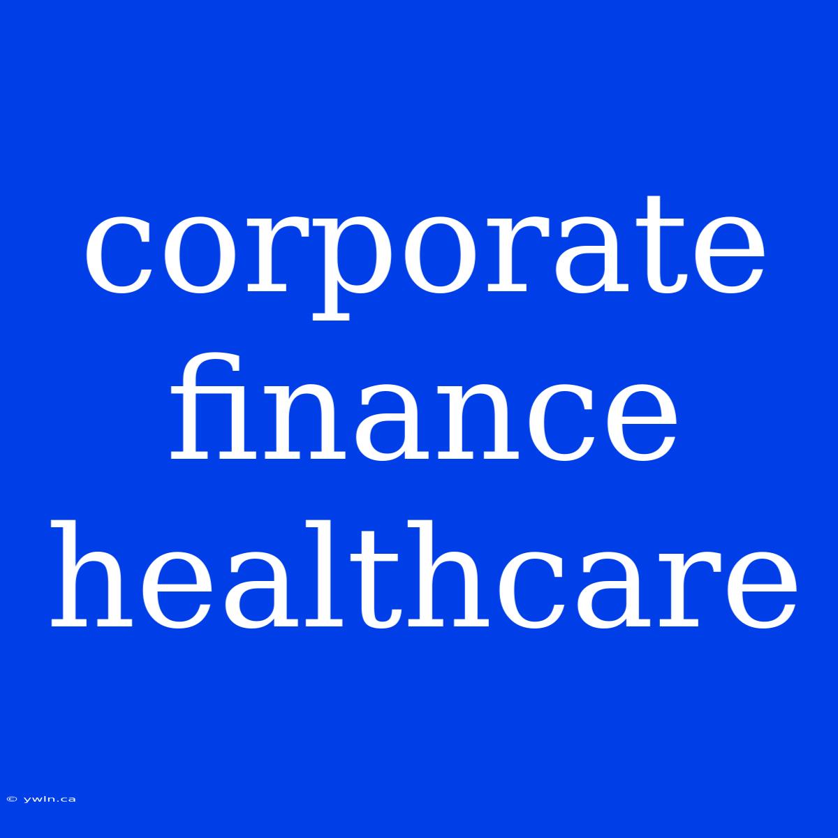 Corporate Finance Healthcare