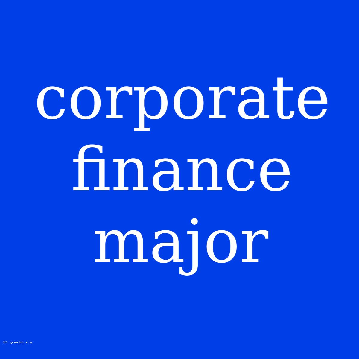 Corporate Finance Major