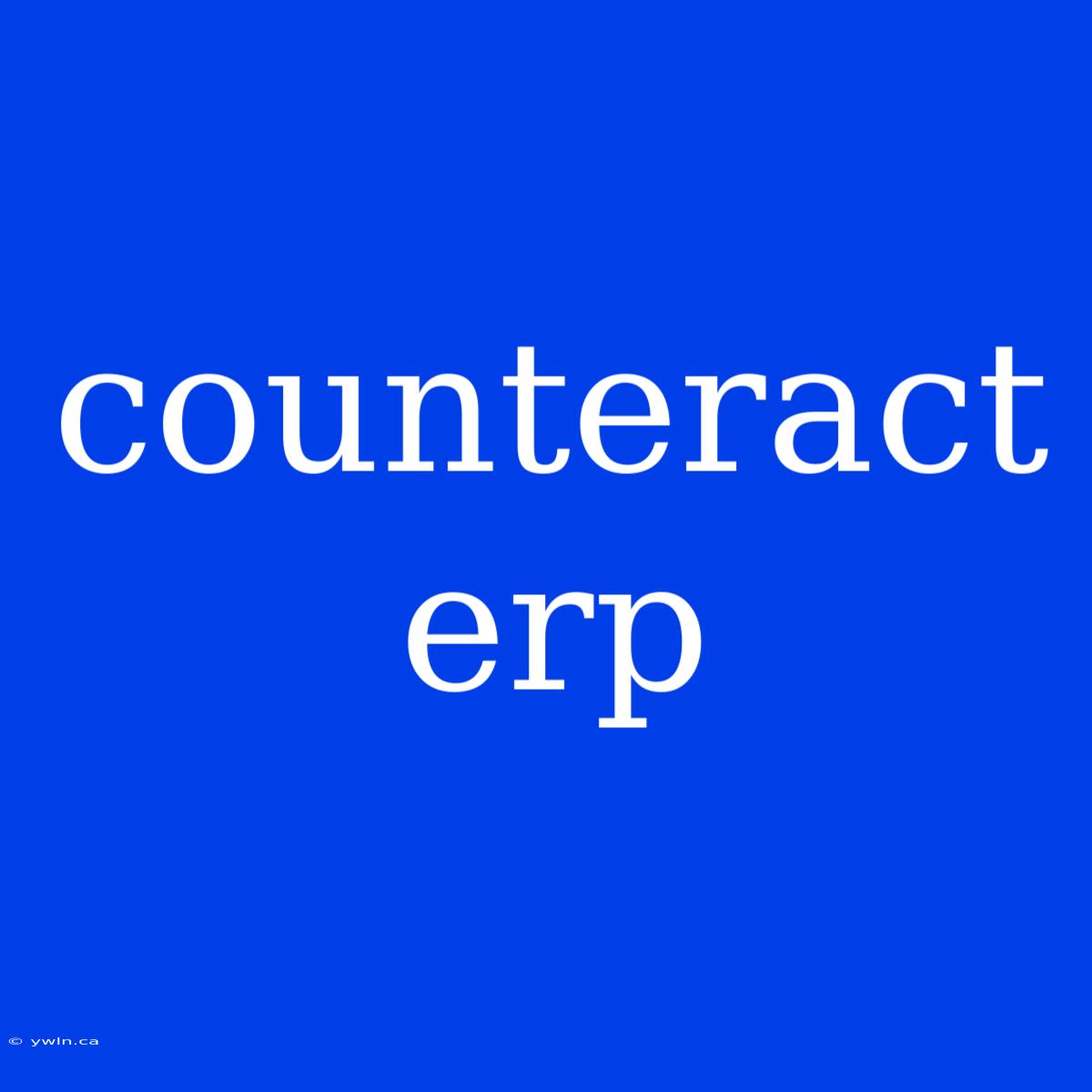 Counteract Erp