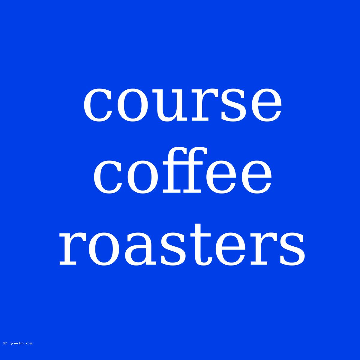 Course Coffee Roasters