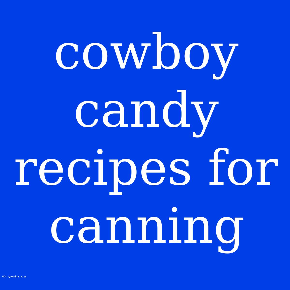 Cowboy Candy Recipes For Canning