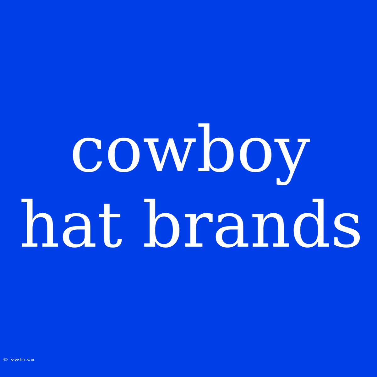 Cowboy Hat Brands