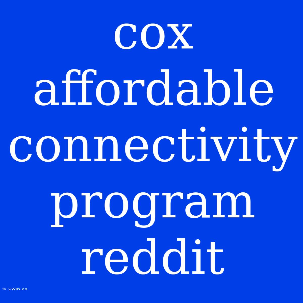 Cox Affordable Connectivity Program Reddit