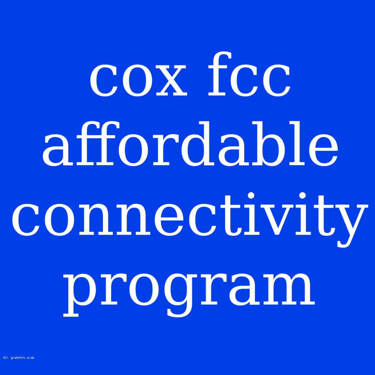 Cox Fcc Affordable Connectivity Program