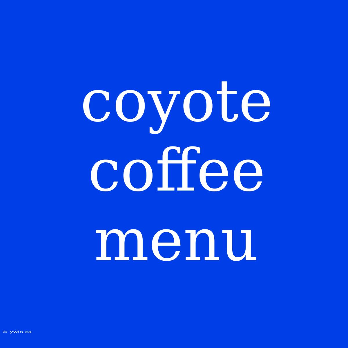 Coyote Coffee Menu