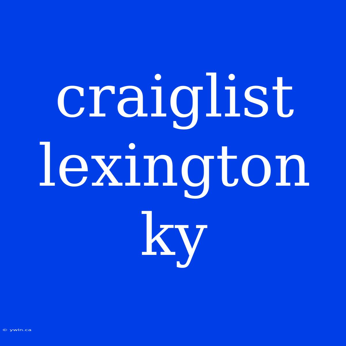 Craiglist Lexington Ky