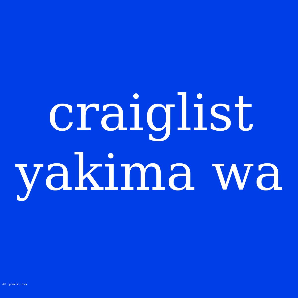 Craiglist Yakima Wa