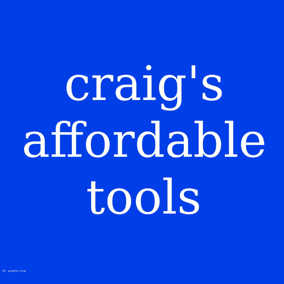 Craig's Affordable Tools