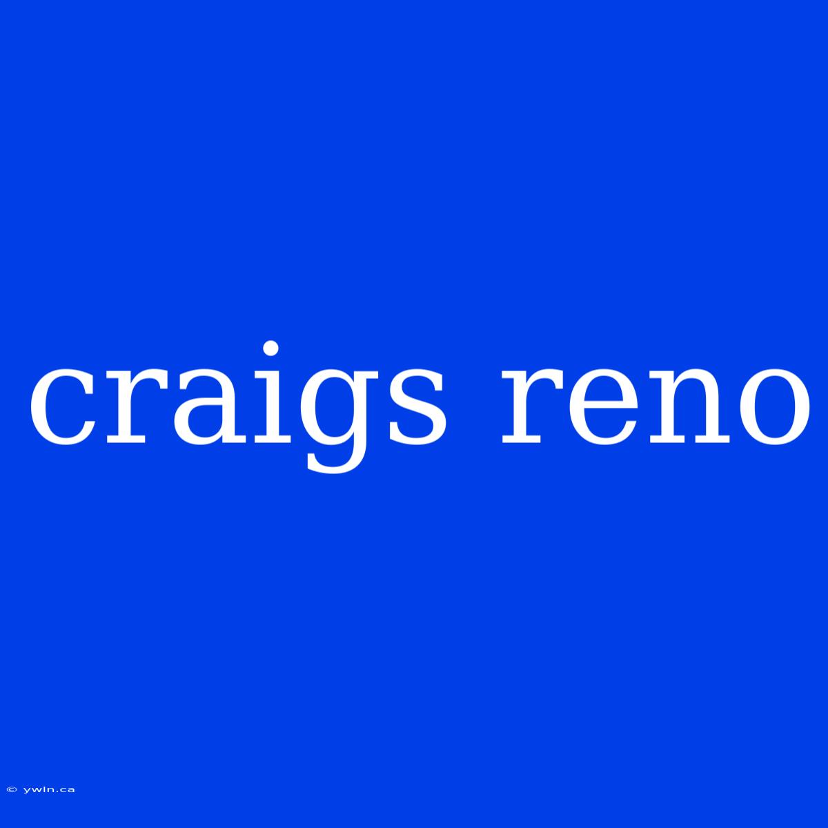 Craigs Reno