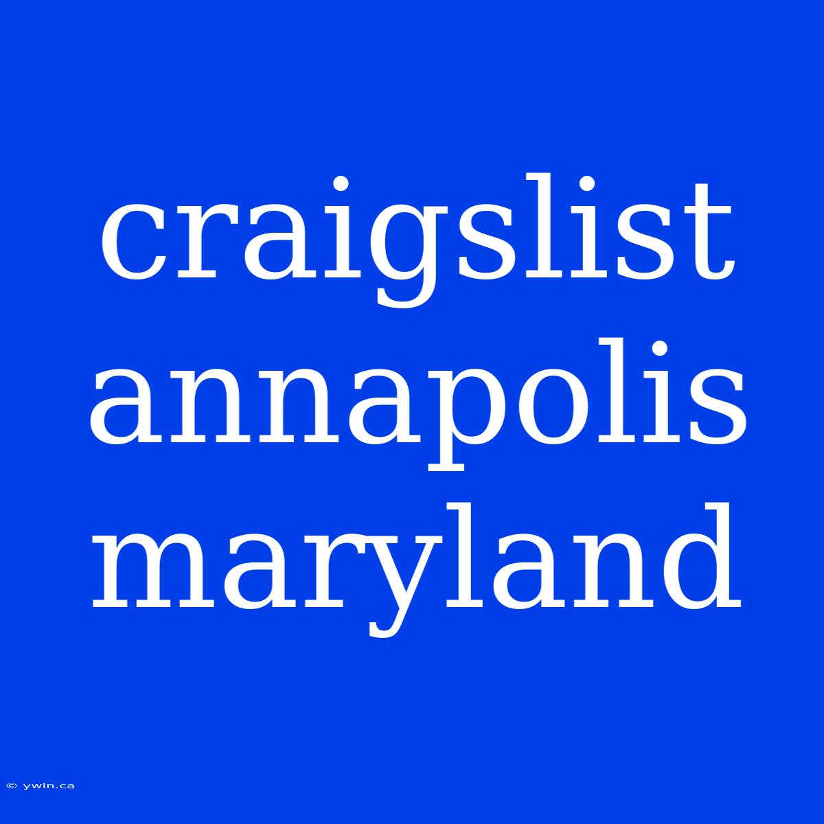 Craigslist Annapolis Maryland