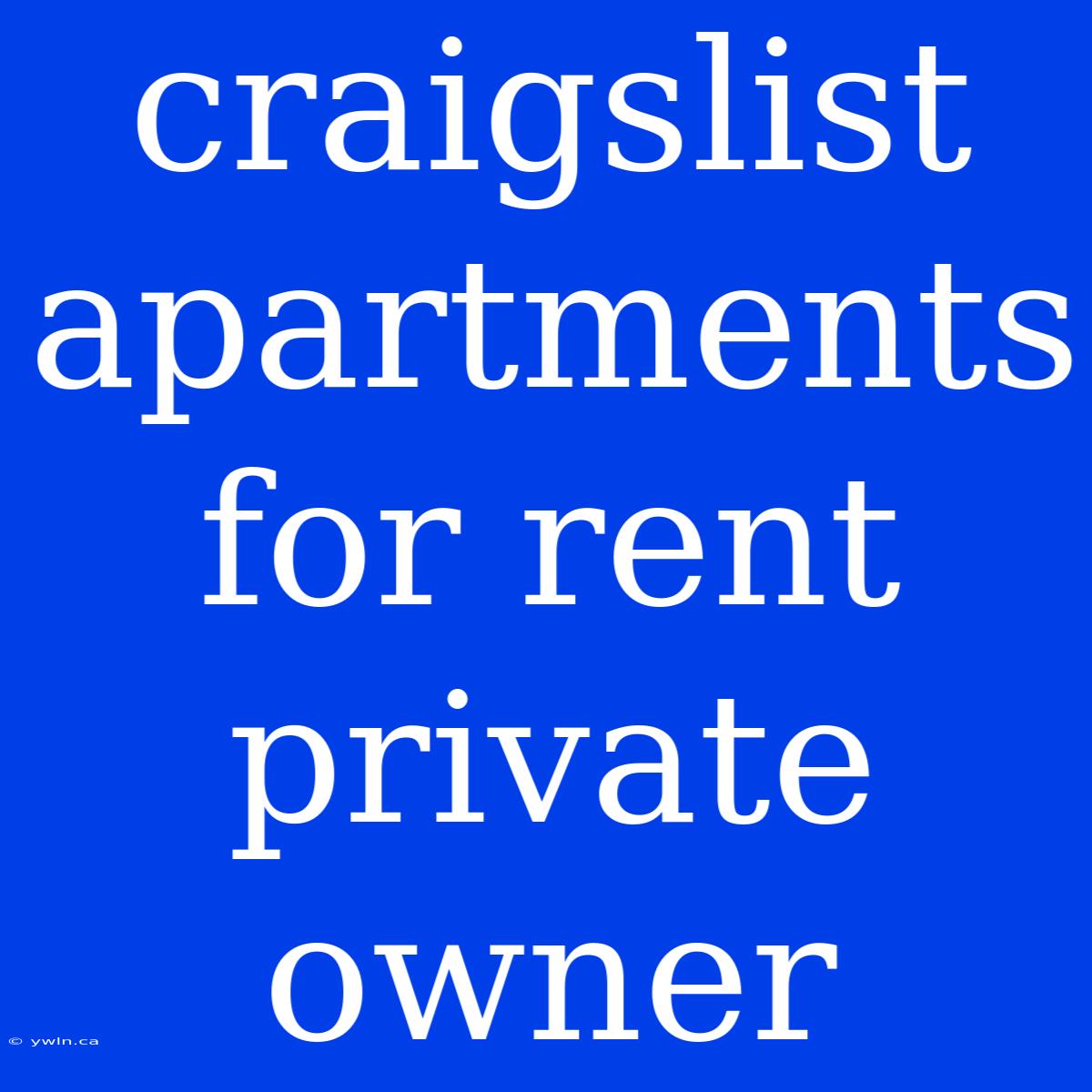 Craigslist Apartments For Rent Private Owner