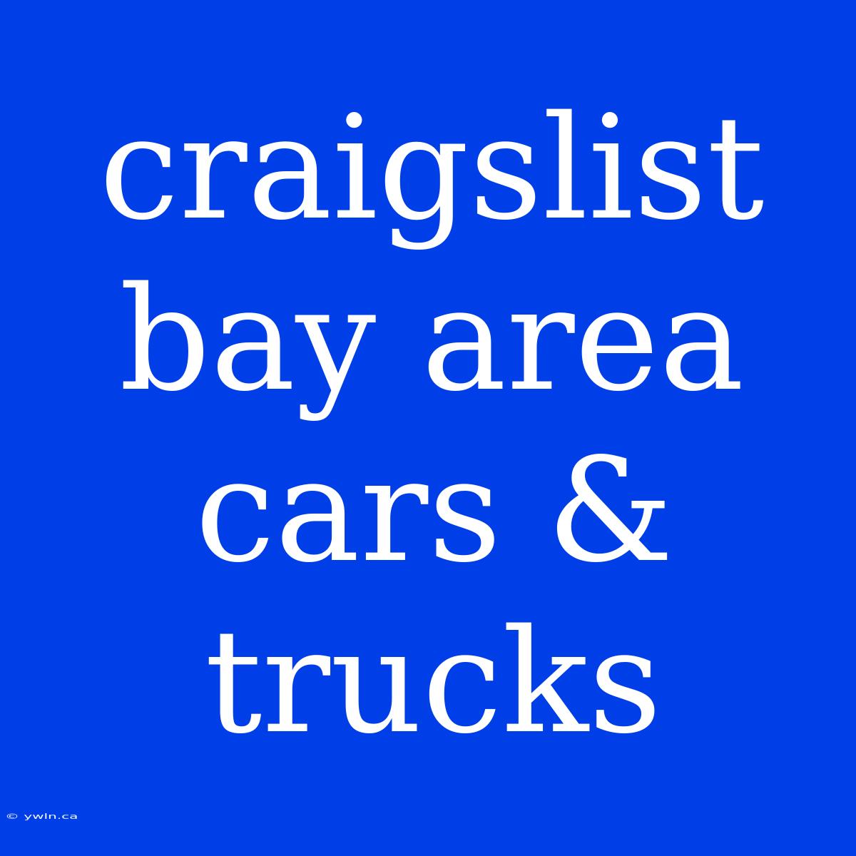 Craigslist Bay Area Cars & Trucks