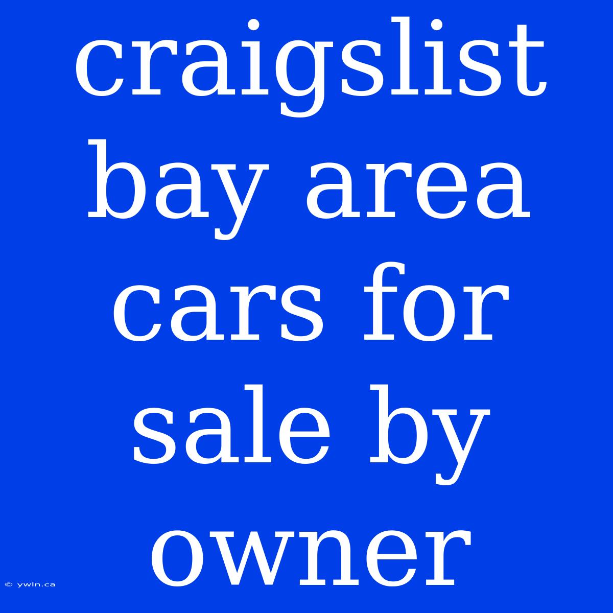 Craigslist Bay Area Cars For Sale By Owner