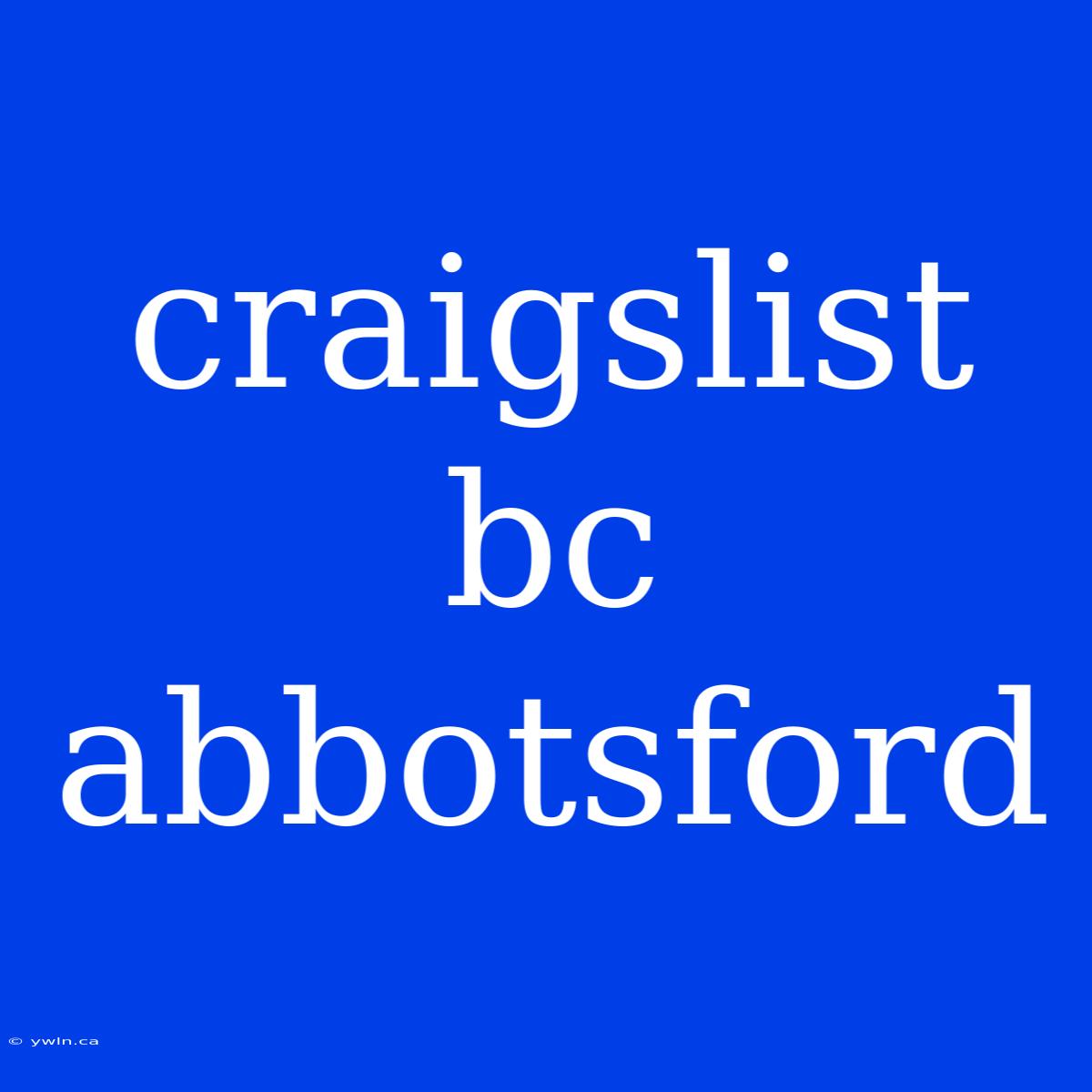 Craigslist Bc Abbotsford