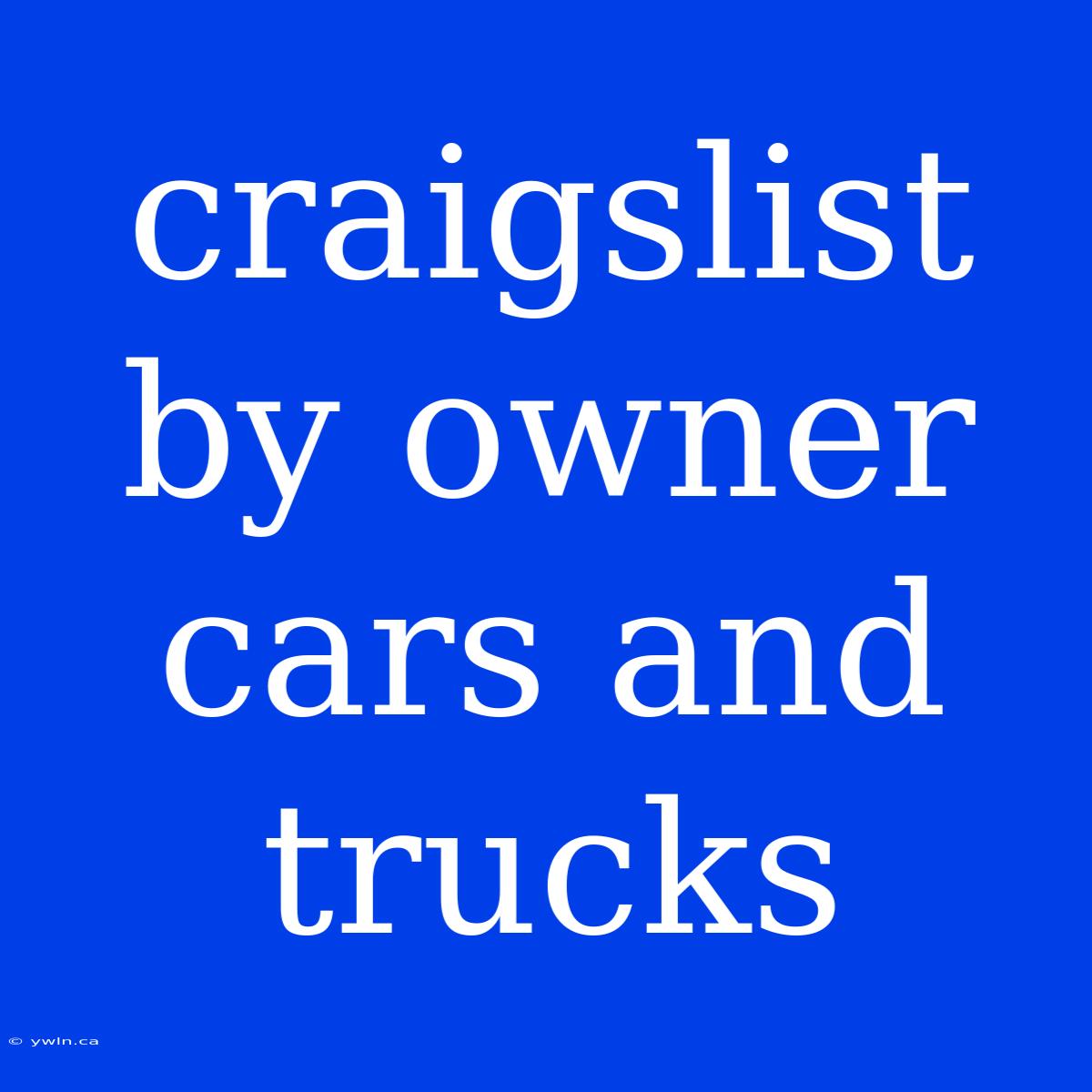 Craigslist By Owner Cars And Trucks