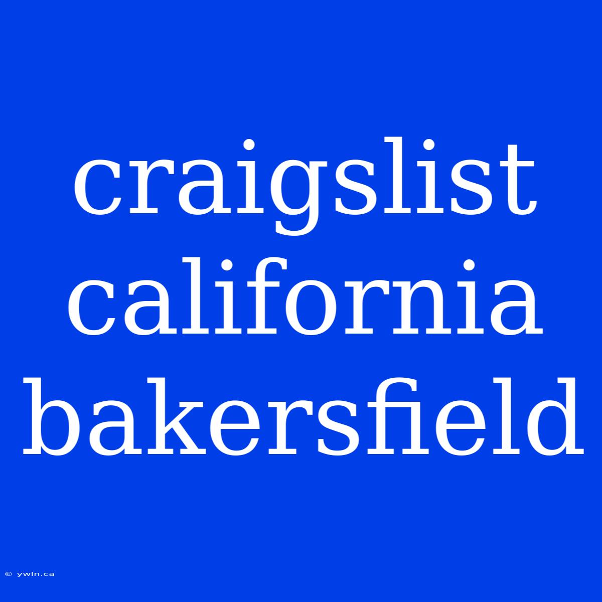 Craigslist California Bakersfield