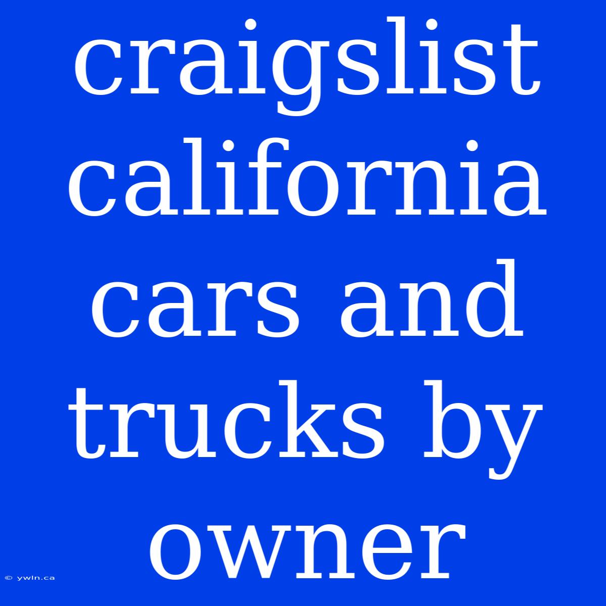 Craigslist California Cars And Trucks By Owner