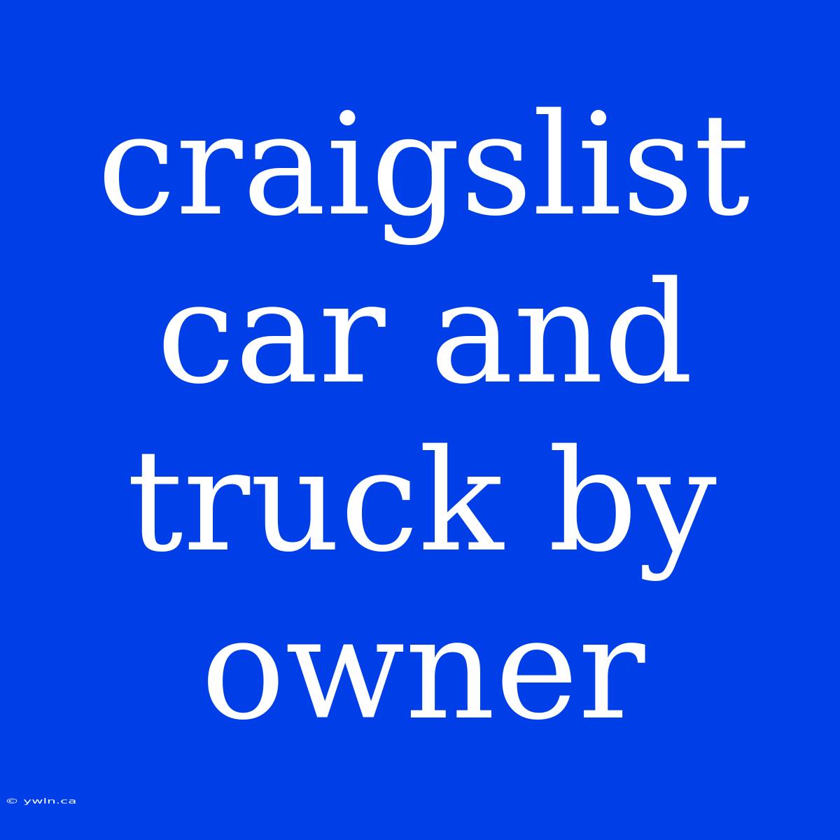 Craigslist Car And Truck By Owner