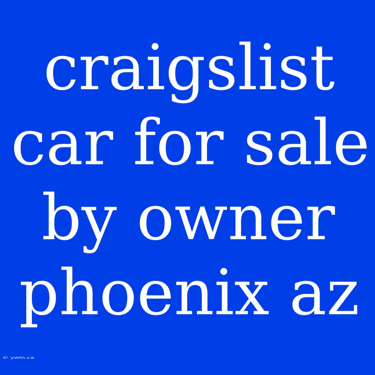 Craigslist Car For Sale By Owner Phoenix Az