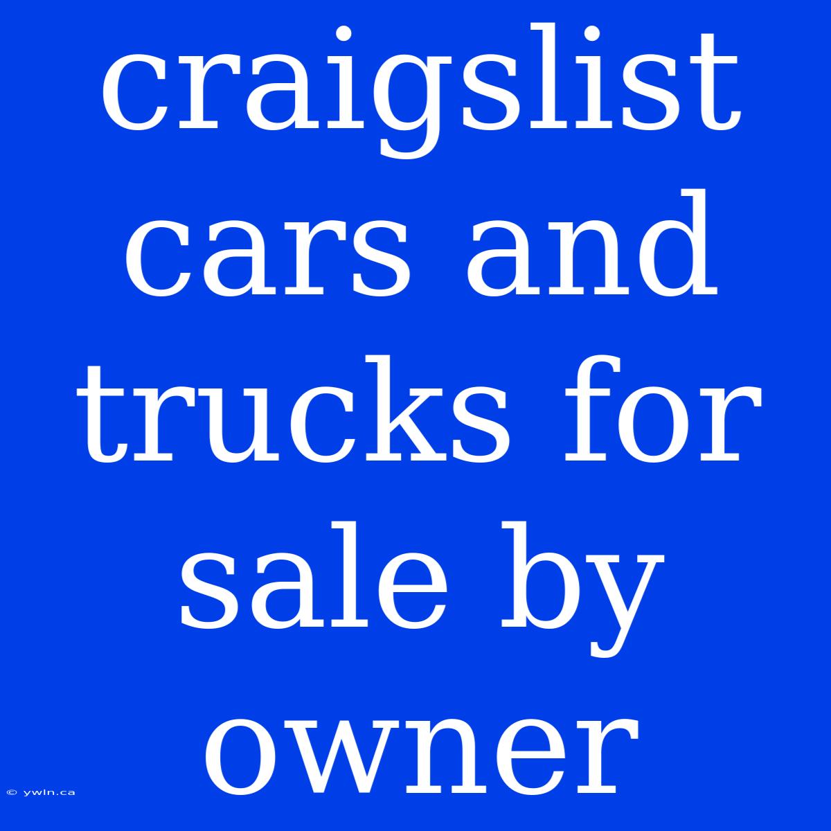 Craigslist Cars And Trucks For Sale By Owner