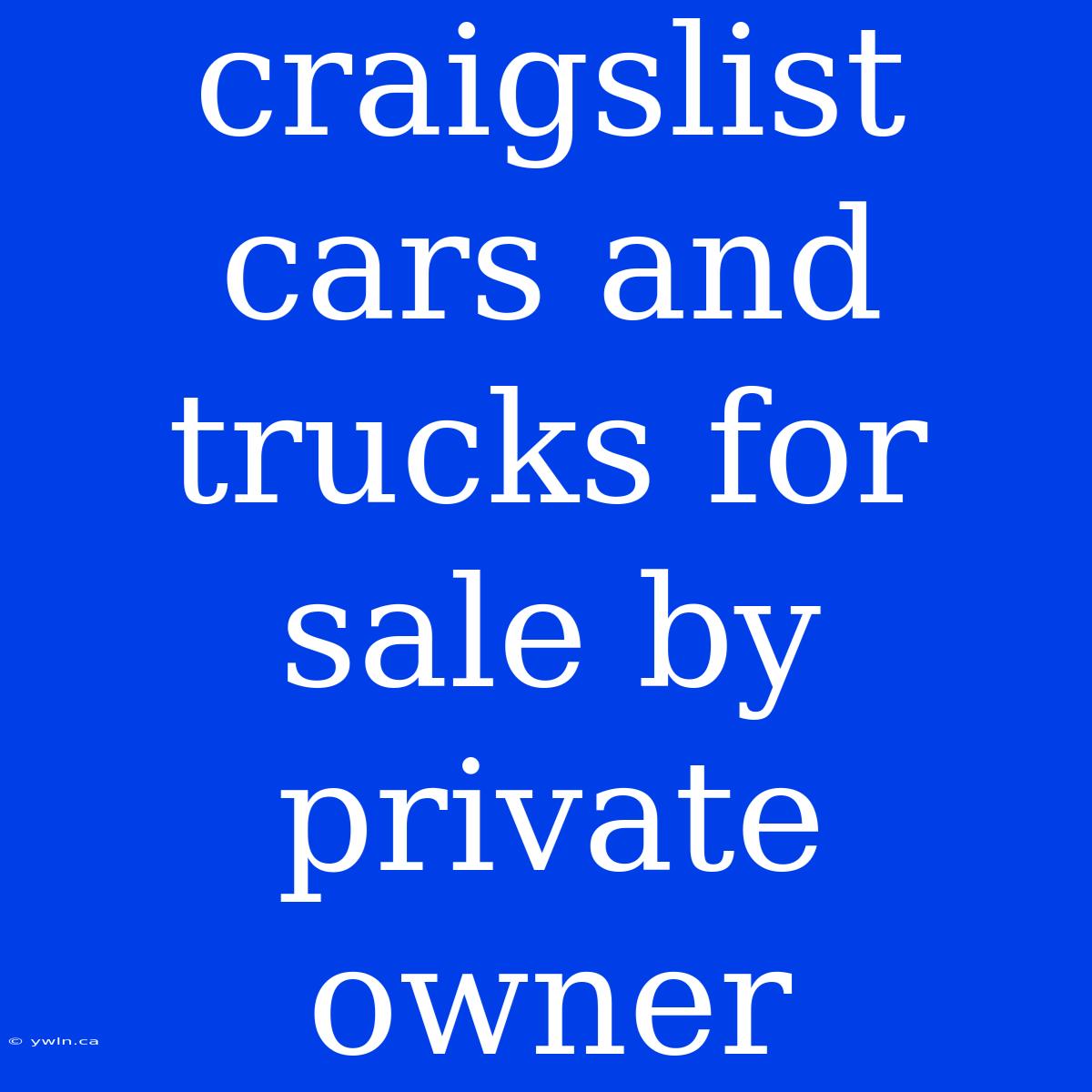 Craigslist Cars And Trucks For Sale By Private Owner