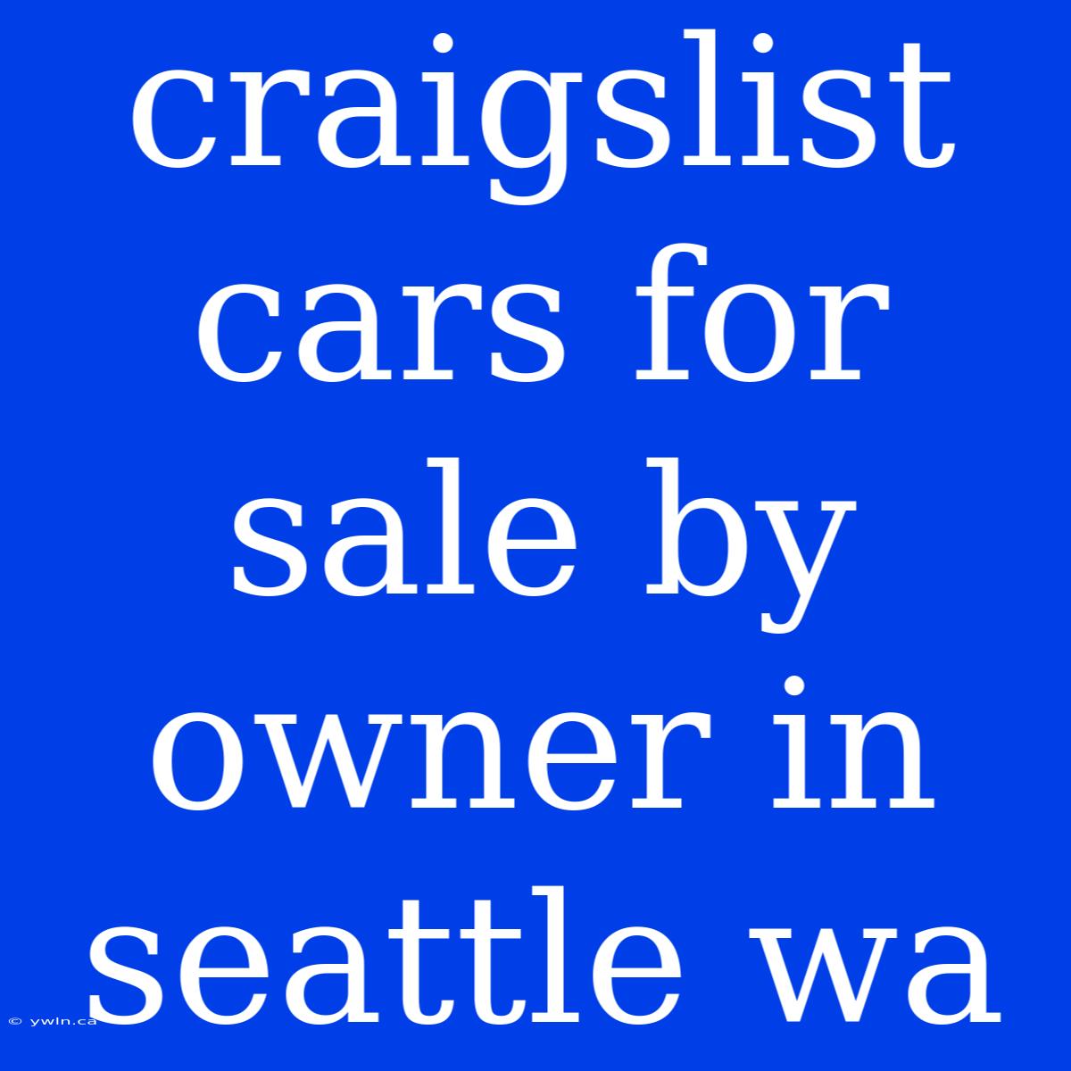 Craigslist Cars For Sale By Owner In Seattle Wa