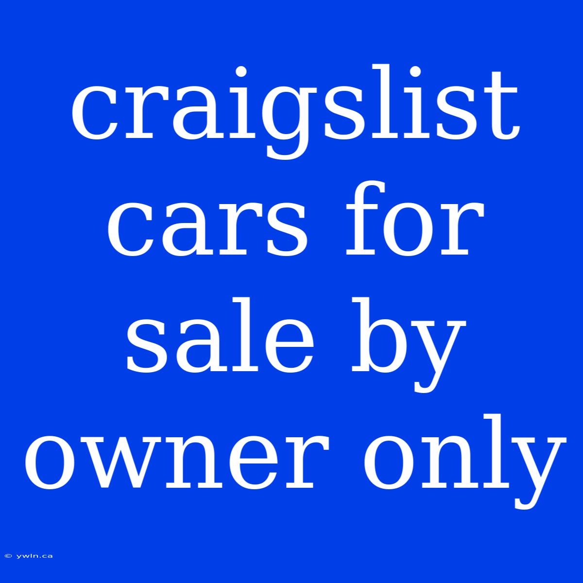 Craigslist Cars For Sale By Owner Only