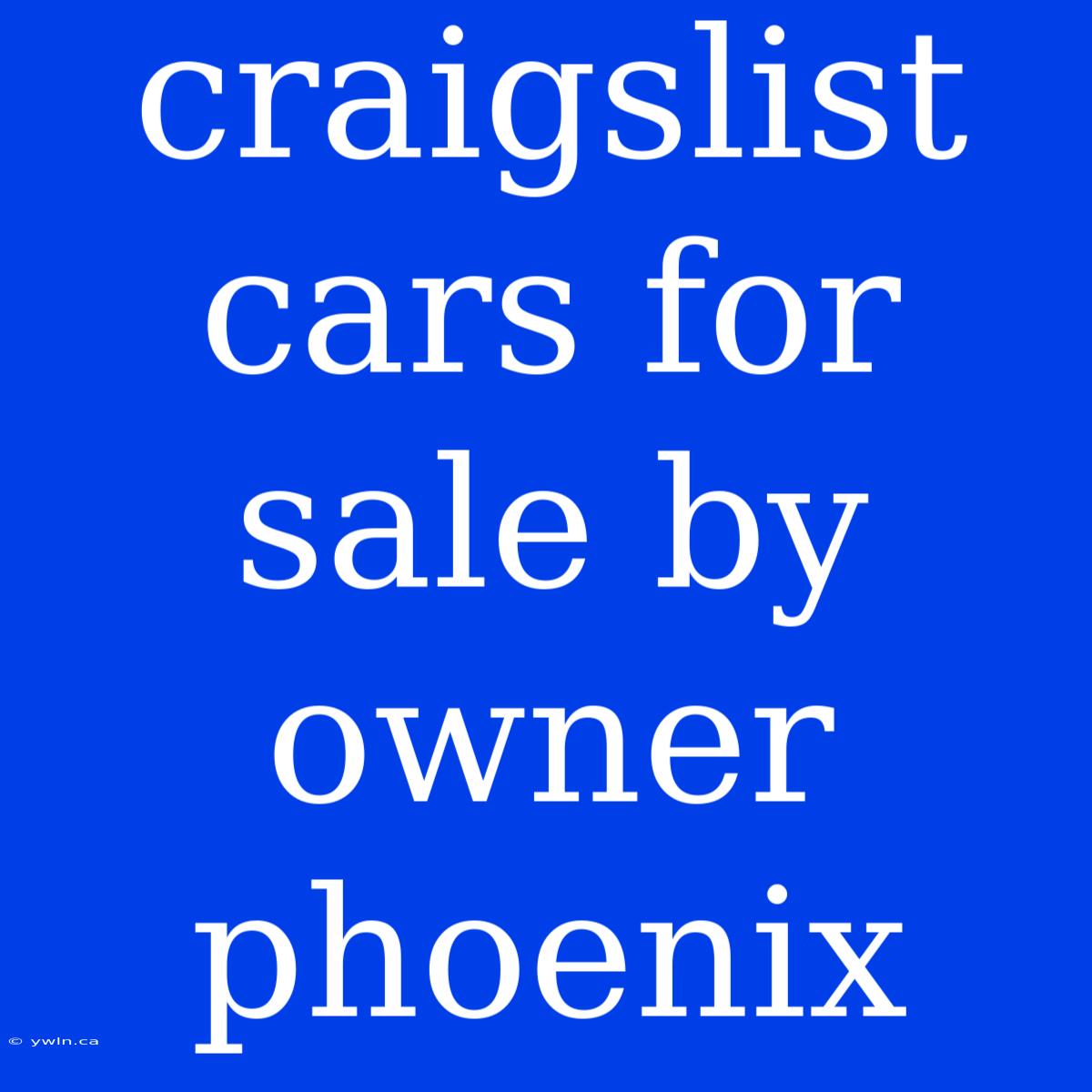 Craigslist Cars For Sale By Owner Phoenix