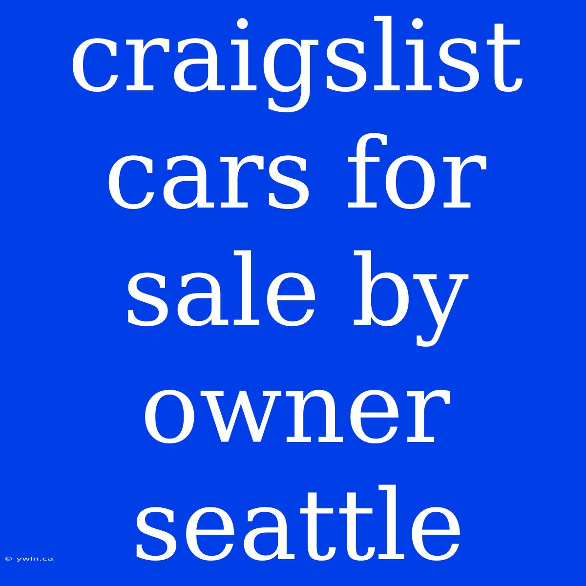 Craigslist Cars For Sale By Owner Seattle