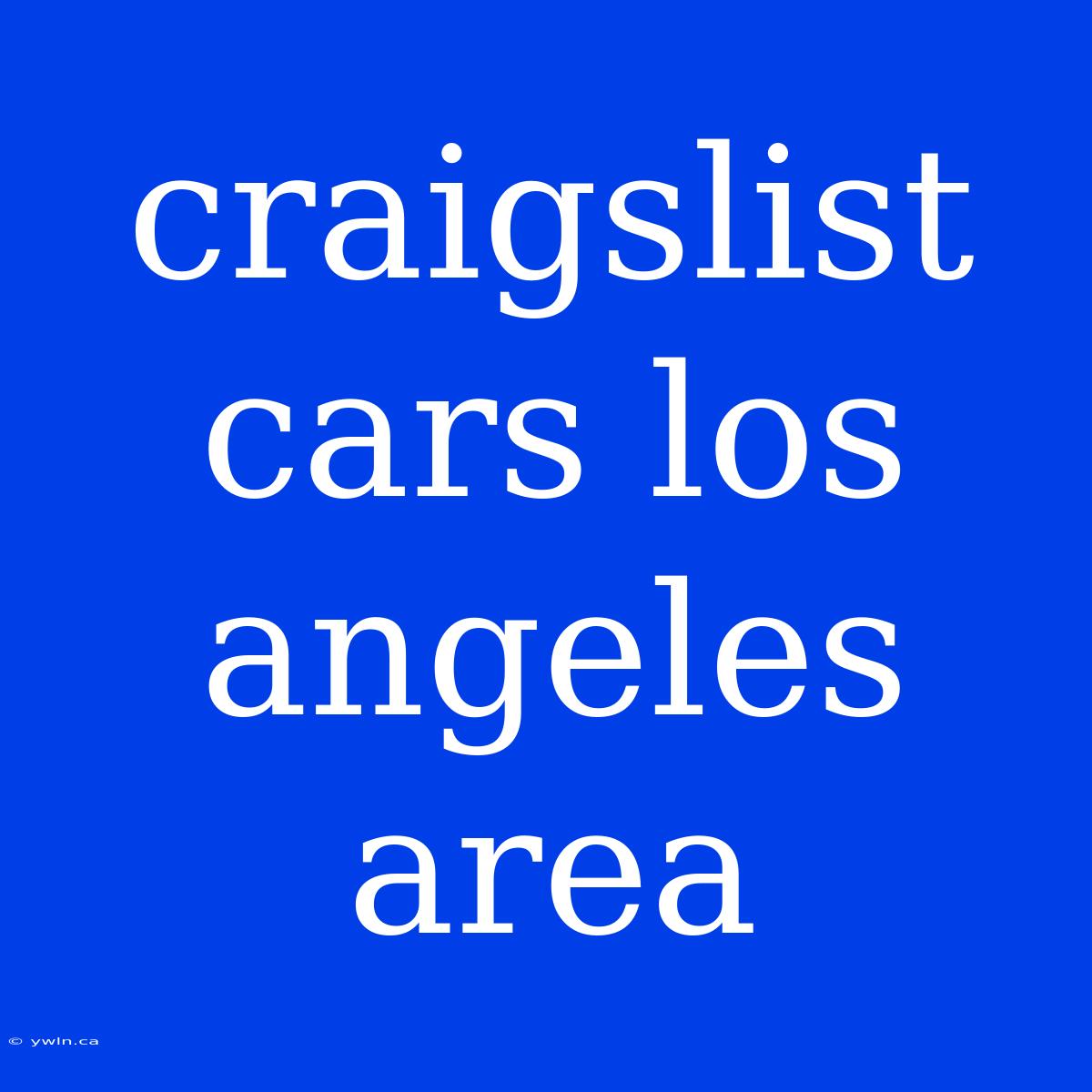 Craigslist Cars Los Angeles Area