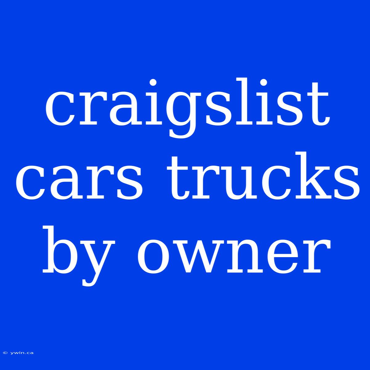 Craigslist Cars Trucks By Owner