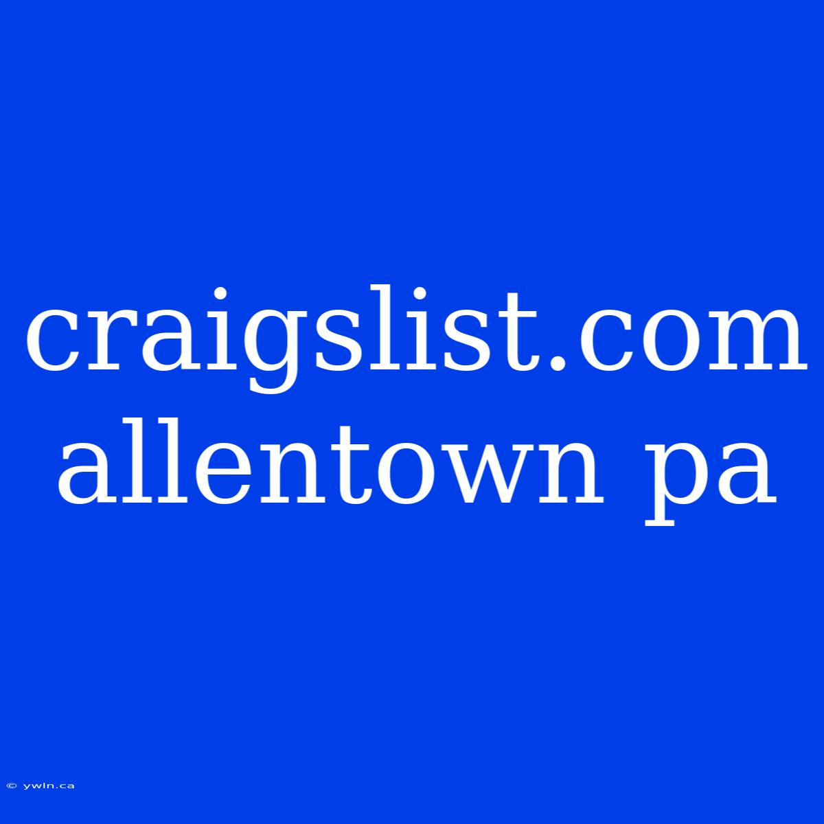 Craigslist.com Allentown Pa