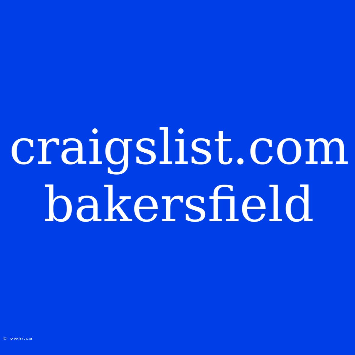 Craigslist.com Bakersfield